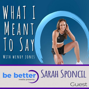 The Truth About Winning - What I Meant To Say Podcast - Sarah Sponcil